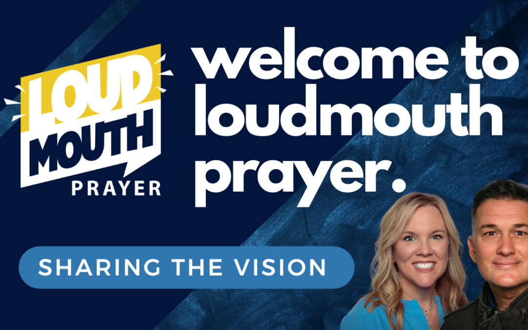Welcome to Loudmouth Prayer