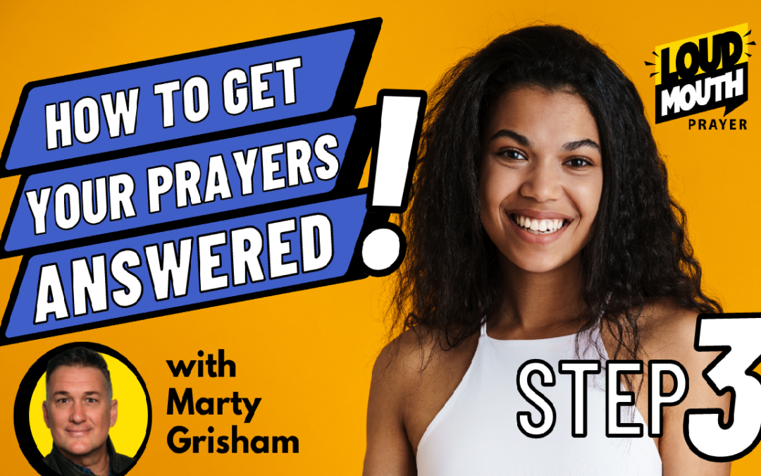 STEP 3 | How To Get Your Prayers Answered